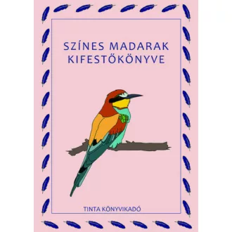 Színes madarak kifestőkönyve - Baráth Anikó