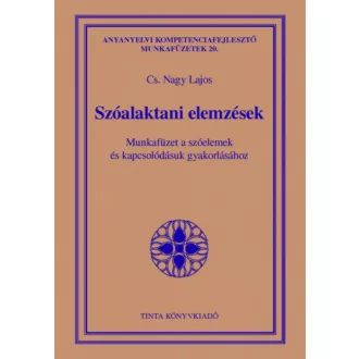   Szóalaktani elemzések - Munkafüzet a szóelemek és kapcsolódásuk gyakorlásához (Cs. Nagy Lajos)