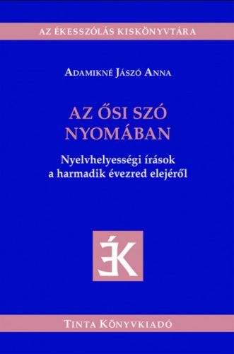 Az ősi szó nyomában - Adamikné Jászó Anna