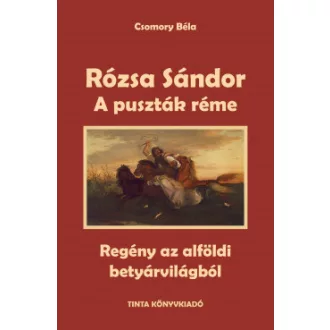 Rózsa Sándor 1. - A puszták réme - Csomory Béla