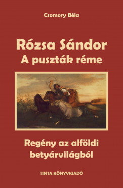 Rózsa Sándor 1. - A puszták réme - Csomory Béla