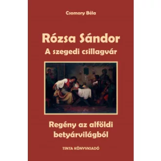 Rózsa Sándor 3. - A szegedi csillagvár - Csomory Béla