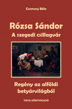 Rózsa Sándor 3. - A szegedi csillagvár - Csomory Béla