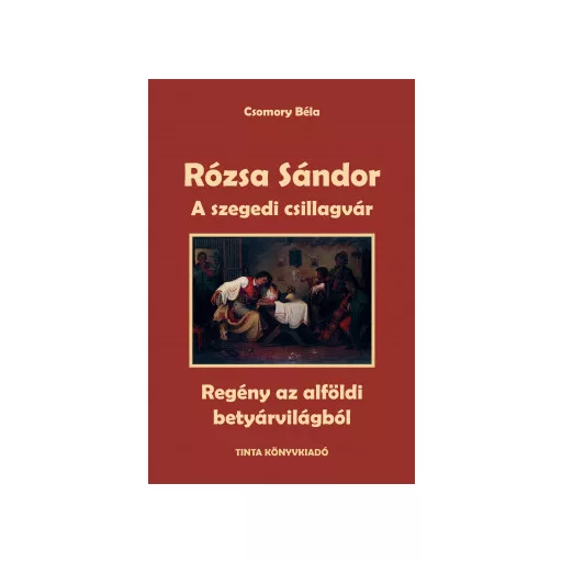 Rózsa Sándor 3. - A szegedi csillagvár - Csomory Béla