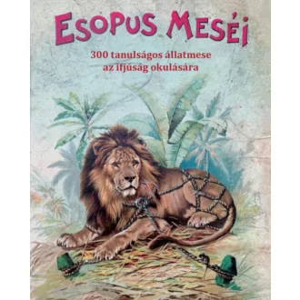   Esopus meséi - 300 tanulságos állatmese az ifjúság okulására - Esopus