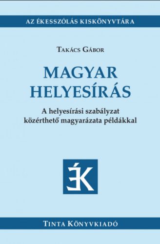 Magyar helyesírás - Takács Gábor