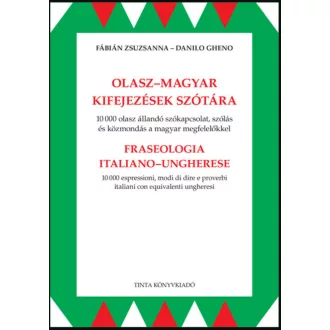   Olasz-magyar kifejezések szótára - Fábián Zsuzsanna - Danilo Gheno