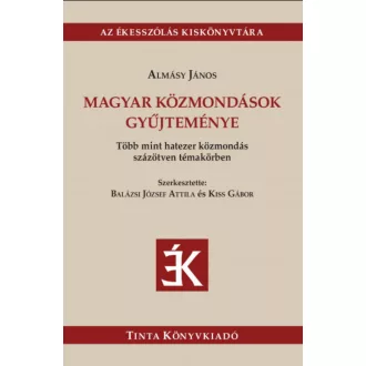   Magyar közmondások gyűjteménye - Almásy János - Balázsi József Attila - Kiss Gábor