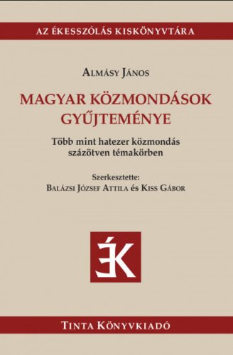 Magyar közmondások gyűjteménye - Almásy János - Balázsi József Attila - Kiss Gábor