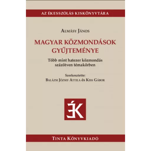 Magyar közmondások gyűjteménye - Almásy János - Balázsi József Attila - Kiss Gábor