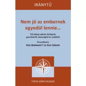   Nem jó az embernek egyedül lennie… - Kiss Gábor szerk. - Kiss Bernadett szerk.