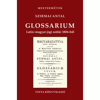   Glossarium - Latin-magyar jogi szótár - 1806-ból - Szirmai Antal