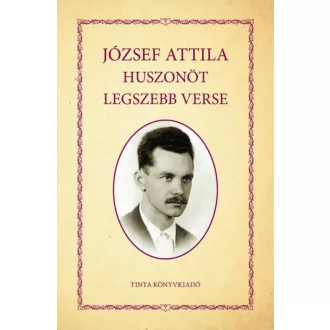 József Attila huszonöt legszebb verse - Kiss Gábor szerk.