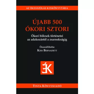 Újabb 500 ókori sztori - Kiss Bernadett szerk.