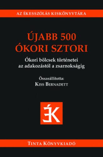 Újabb 500 ókori sztori - Kiss Bernadett szerk.