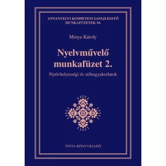   Nyelvművelő munkafüzet 2. - Nyelvhelyességi és stílusgyakorlatok - Minya Károly