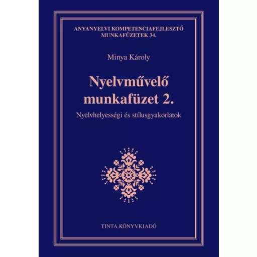 Nyelvművelő munkafüzet 2. - Nyelvhelyességi és stílusgyakorlatok - Minya Károly