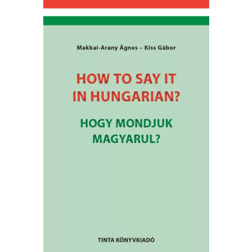 How to say it in Hungarian? / Hogy mondjuk magyarul? - Makkai-Arany Ágnes