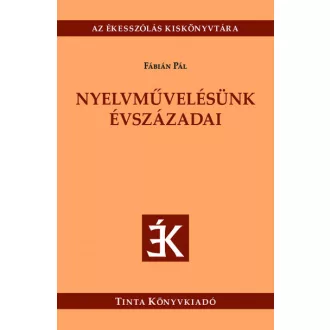 Nyelvművelésünk évszázadai - Fábián Pál