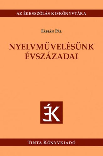 Nyelvművelésünk évszázadai - Fábián Pál