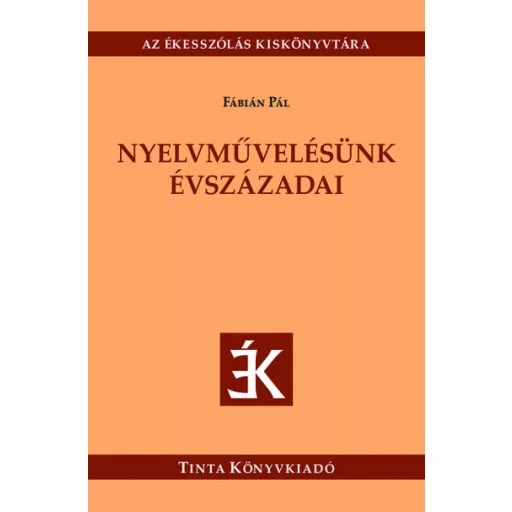 Nyelvművelésünk évszázadai - Fábián Pál