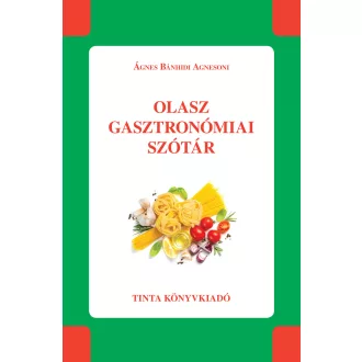 Olasz gasztronómiai szótár - Ágnes Bánhidi Agnesoni