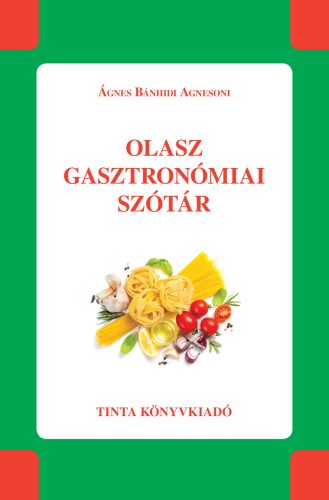 Olasz gasztronómiai szótár - Ágnes Bánhidi Agnesoni