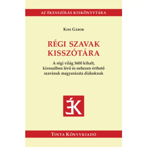 Régi szavak kisszótára - Kiss Gábor szerk.