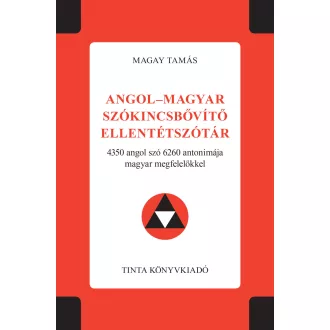   Angol-magyar szókincsbővítő ellentétszótár - Magay Tamás