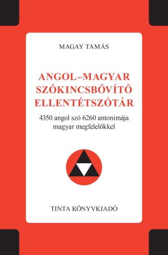 Angol-magyar szókincsbővítő ellentétszótár - Magay Tamás