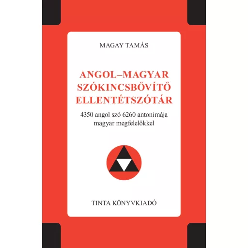 Angol-magyar szókincsbővítő ellentétszótár - Magay Tamás