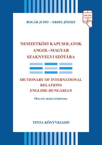 Nemzetközi kapcsolatok angol-magyar szaknyelvi szótára - Bogár Judit