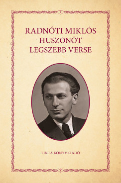 Radnóti Miklós huszonöt legszebb verse - Radnóti Miklós