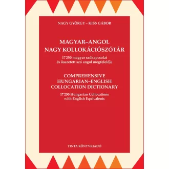   Magyar-angol nagy kollokációszótár - 17250 magyar szókapcsolat és összetett szó angol megfelelője