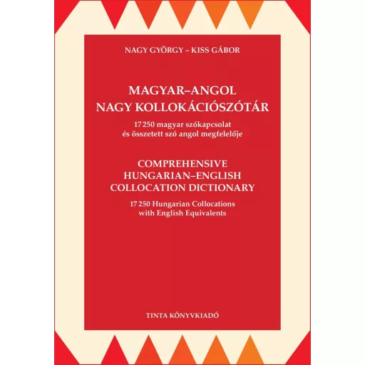 Magyar-angol nagy kollokációszótár - 17250 magyar szókapcsolat és összetett szó angol megfelelője