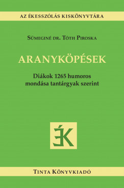 Aranyköpések - Sümeginé Dr. Tóth Piroska szerk.