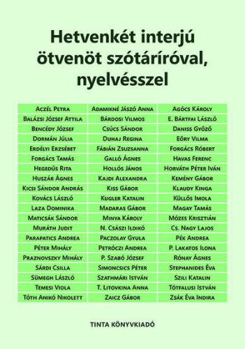 Hetvenkét interjú ötvenöt szótáríróval, nyelvésszel - Kiss Gábor szerk.