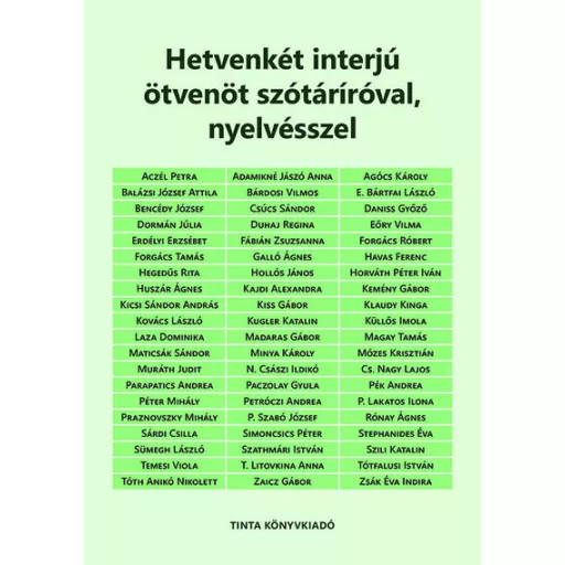 Hetvenkét interjú ötvenöt szótáríróval, nyelvésszel - Kiss Gábor szerk.