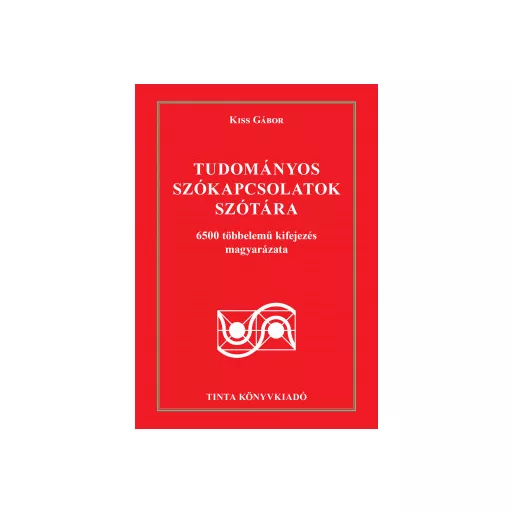 Tudományos szókapcsolatok szótára - Kiss Gábor