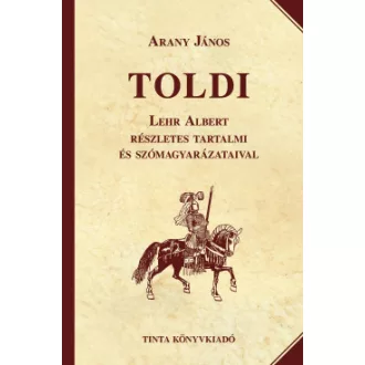   Toldi - Lehr Albert részletes tartalmi és szómagyarázataival - Arany János