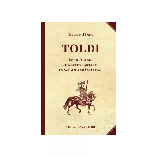 Toldi - Lehr Albert részletes tartalmi és szómagyarázataival - Arany János