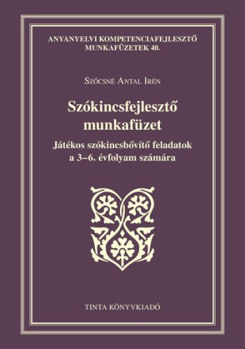 Szókincsfejlesztő munkafüzet - Szőcsné Antal Irén