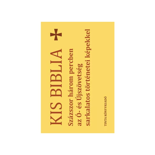 Kis Biblia - Kiss Bernadett szerk.