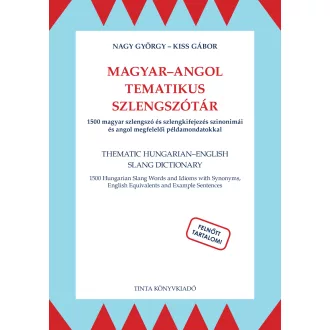   Magyar-angol tematikus szlengszótár - 1500 magyar szlengszó és szlengkifejezés szinonimái és angol megfelelői