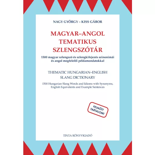 Magyar-angol tematikus szlengszótár - 1500 magyar szlengszó és szlengkifejezés szinonimái és angol megfelelői