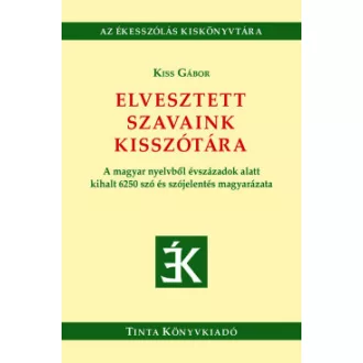 Elvesztett szavaink kisszótára - Kiss Gábor