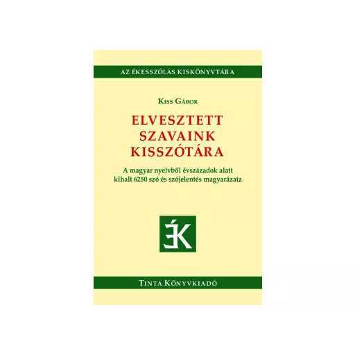 Elvesztett szavaink kisszótára - Kiss Gábor
