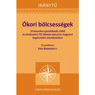 Ókori bölcsességek - Kiss Bernadett szerk.