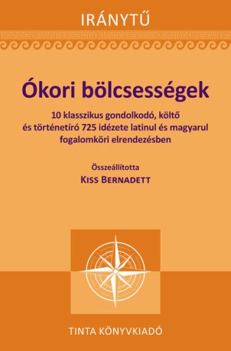 Ókori bölcsességek - Kiss Bernadett szerk.