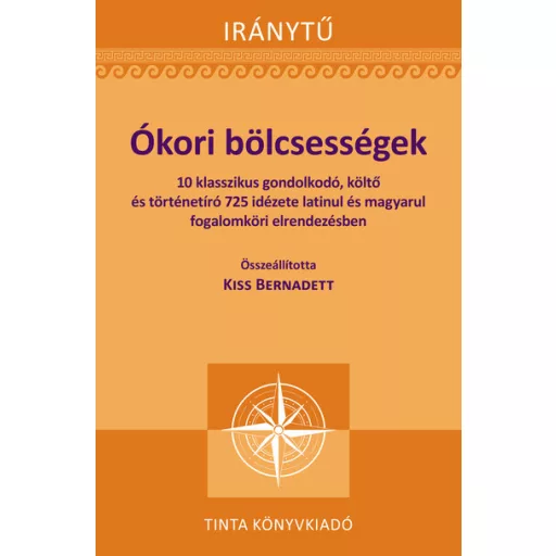Ókori bölcsességek - Kiss Bernadett szerk.
